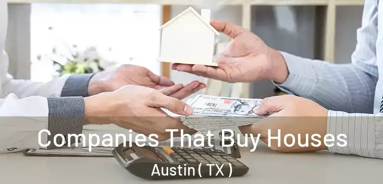  Companies That Buy Houses Austin ( TX )