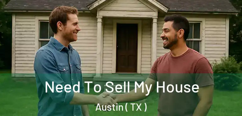  Need To Sell My House Austin ( TX )