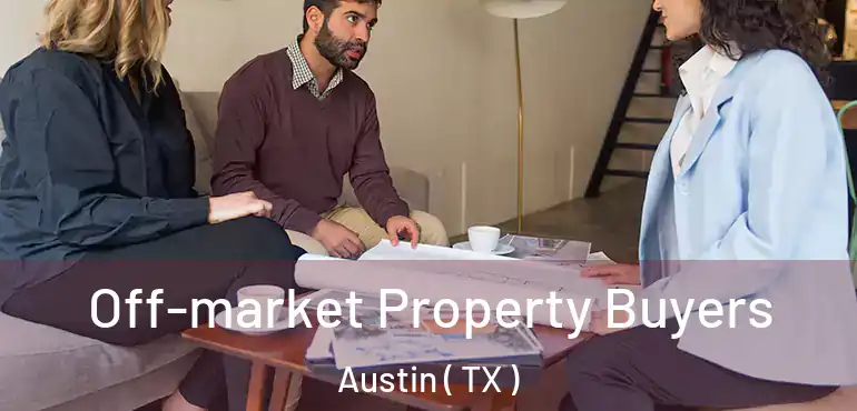  Off-market Property Buyers Austin ( TX )
