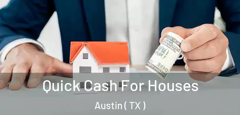  Quick Cash For Houses Austin ( TX )