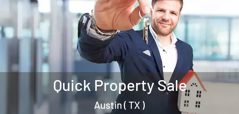  Quick Property Sale Austin ( TX )