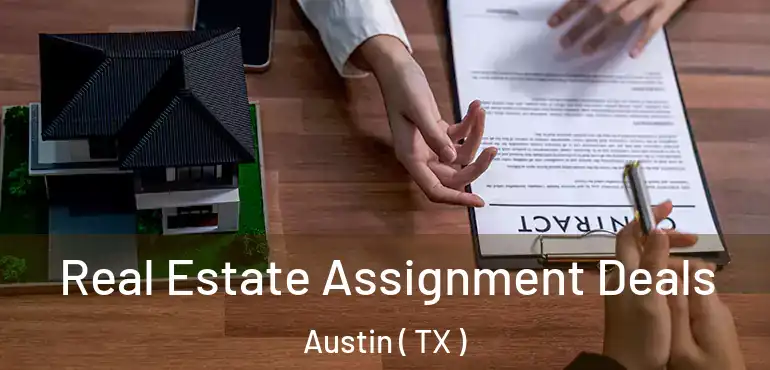  Real Estate Assignment Deals Austin ( TX )