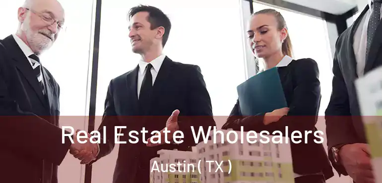  Real Estate Wholesalers Austin ( TX )