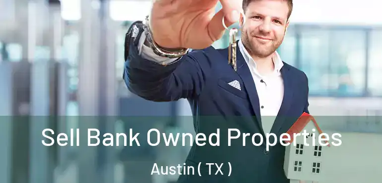  Sell Bank Owned Properties Austin ( TX )