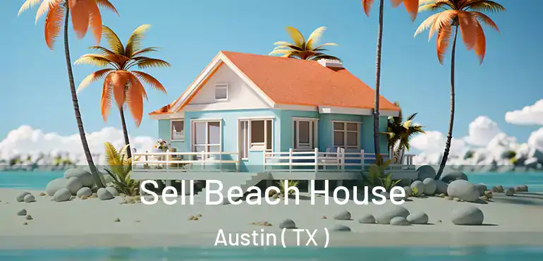  Sell Beach House Austin ( TX )