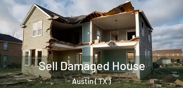  Sell Damaged House Austin ( TX )