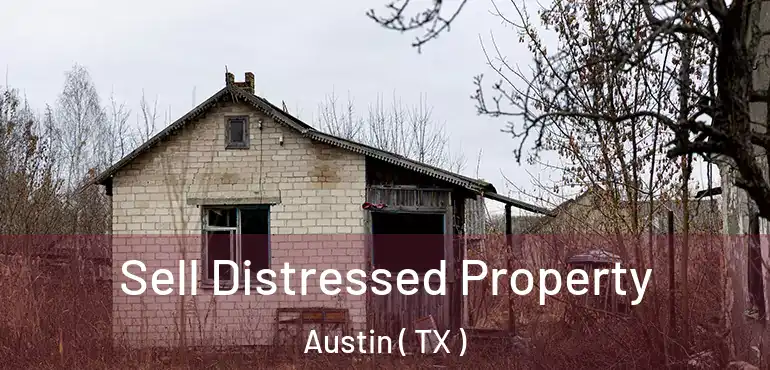  Sell Distressed Property Austin ( TX )