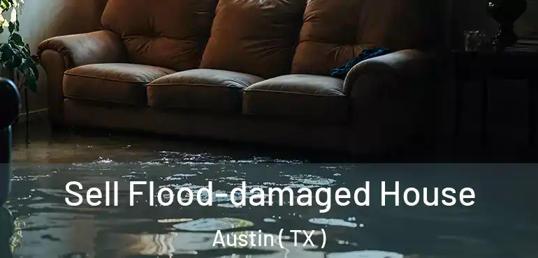  Sell Flood-damaged House Austin ( TX )