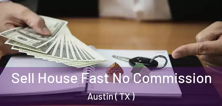  Sell House Fast No Commission Austin ( TX )
