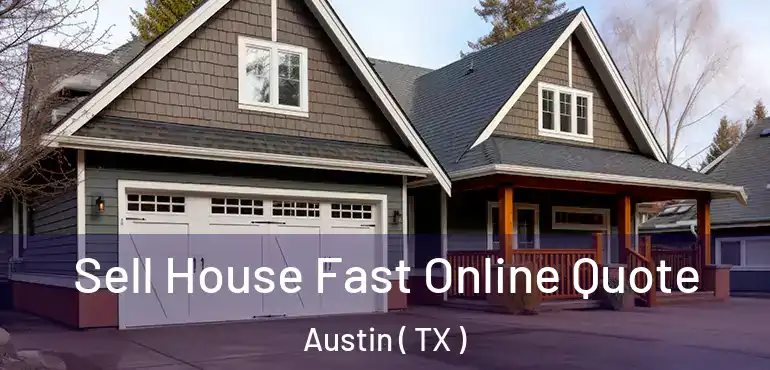  Sell House Fast Online Quote Austin ( TX )