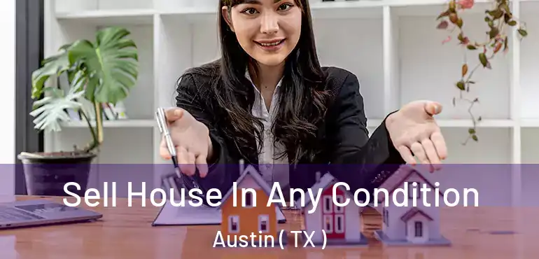  Sell House In Any Condition Austin ( TX )