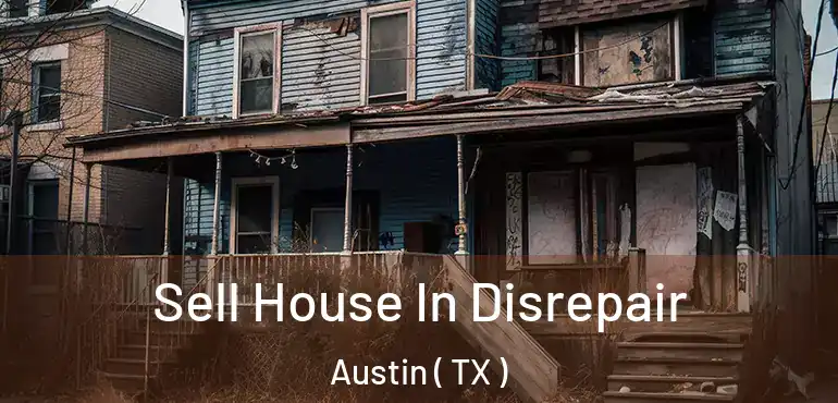  Sell House In Disrepair Austin ( TX )