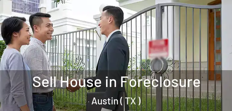  Sell House in Foreclosure Austin ( TX )