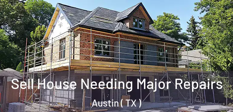  Sell House Needing Major Repairs Austin ( TX )