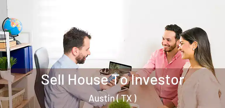  Sell House To Investor Austin ( TX )