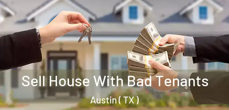  Sell House With Bad Tenants Austin ( TX )