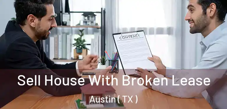  Sell House With Broken Lease Austin ( TX )