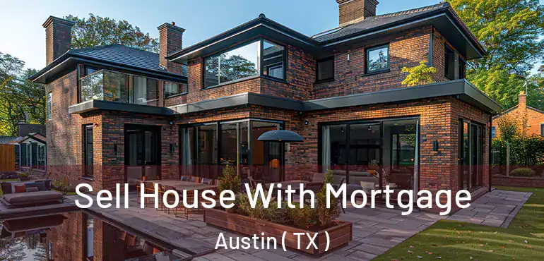  Sell House With Mortgage Austin ( TX )