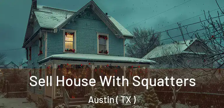  Sell House With Squatters Austin ( TX )