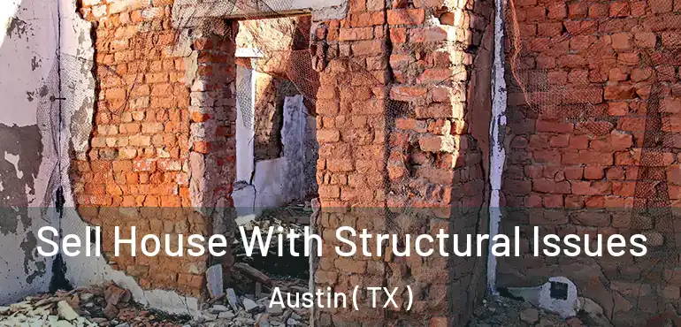  Sell House With Structural Issues Austin ( TX )