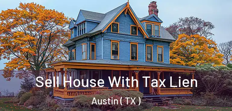  Sell House With Tax Lien Austin ( TX )