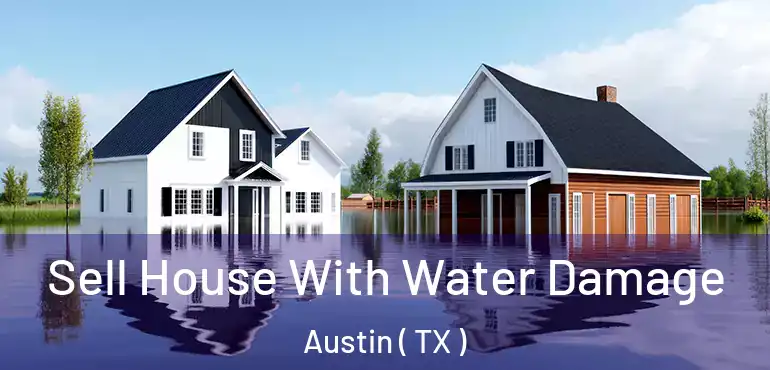  Sell House With Water Damage Austin ( TX )