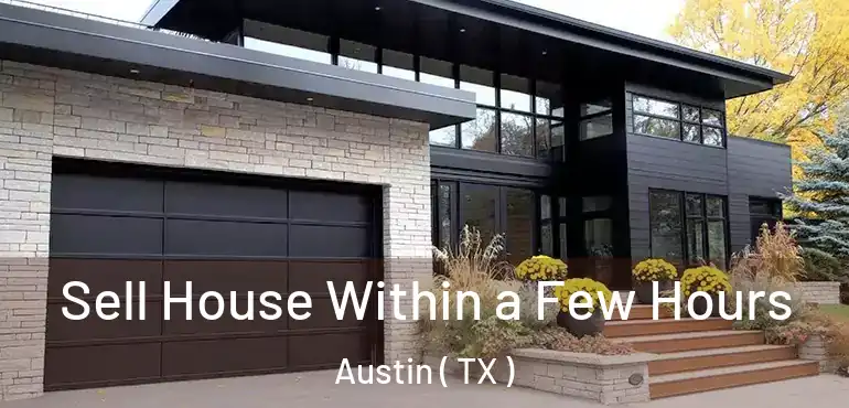  Sell House Within a Few Hours Austin ( TX )