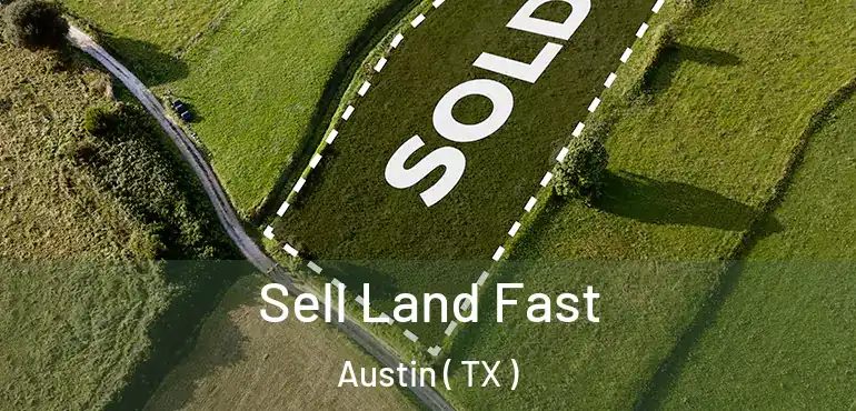  Sell Land Fast Austin ( TX )