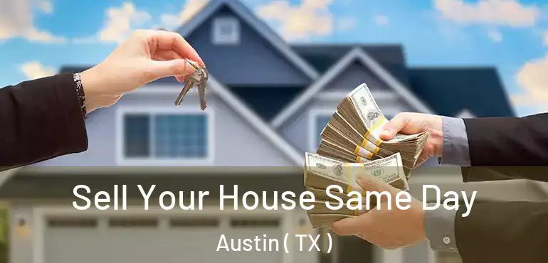  Sell Your House Same Day Austin ( TX )