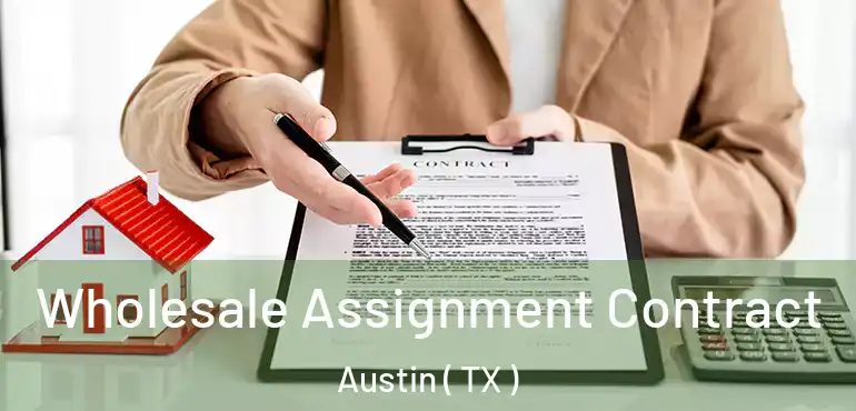  Wholesale Assignment Contract Austin ( TX )