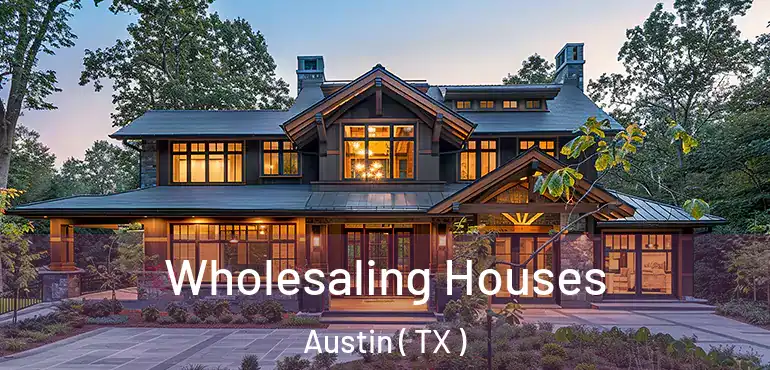  Wholesaling Houses Austin ( TX )
